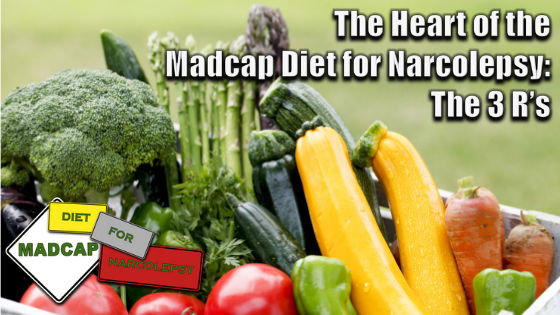 The Heart of the Madcap Diet for Narcolepsy:  The 3 R’s
