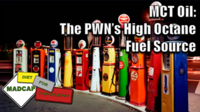 MCT Oil:  The PWN’s High Octane Fuel Source (Step 1 of Madcap Diet Basics for Narcolepsy)